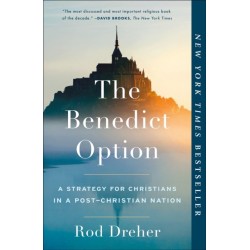 The Benedict Option: A Strategy for Christians in a Post-Christian Nation