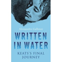 Written in Water: Keats's final Journey
