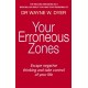 Your Erroneous Zones: Escape negative thinking and take control of your life
