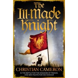 The Ill-Made Knight: ‘The master of historical fiction’ SUNDAY TIMES