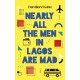 Nearly All the Men in Lagos Are Mad: THE INTERNATIONAL BESTSELLER 'Bewitching' New York Times