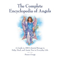 The Complete Encyclopedia of Angels: A Guide to 200 Celestial Beings to Help, Heal, and Assist You in Everyday Life