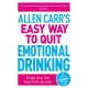 Allen Carr's Easy Way to Quit Emotional Drinking: Enjoy your life free from alcohol