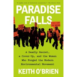 Paradise Falls: A Deadly Secret, a Cover-Up, and the Women Who Forged the Modern Environmental Movement