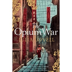 The Opium War: Drugs, Dreams and the Making of China