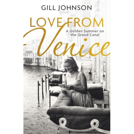 Love From Venice: A golden summer on the Grand Canal