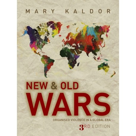 New and Old Wars: Organised Violence in a Global Era