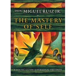 The Mastery of Self: A Toltec Guide to Personal Freedom
