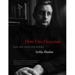 How Fire Descends: New and Selected Poems