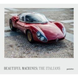 Beautiful Machines: The Italians: The Most Iconic Cars from Italy and Their Era