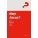 Why Jesus? Expanded Edition