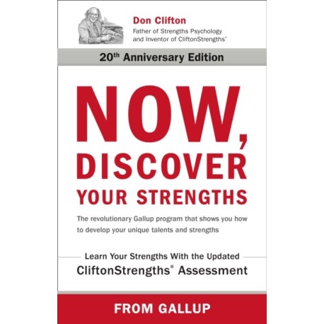 Now, Discover Your Strengths: The revolutionary Gallup program that shows you how to develop your unique talents and strengths