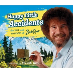 Happy Little Accidents: The Wit & Wisdom of Bob Ross