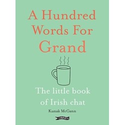 A Hundred Words for Grand: The Little Book of Irish Chat