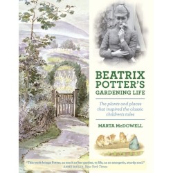 Beatrix Potter's Gardening Life: The Plants and Places That Inspired the Classic Children's Tales