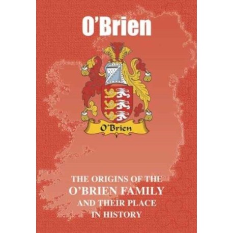 O'Brien: The Origins of the O'Brien Family and Their Place in History