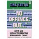 "No Offence, But...": How to have difficult conversations for meaningful change