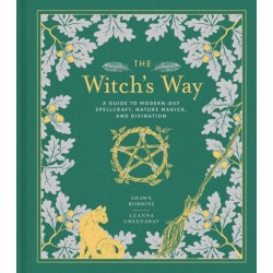 The Witch's Way: A Guide to Modern-Day Spellcraft, Nature Magick, and Divination