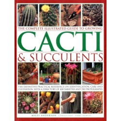 Complete Illustrated Guide to Growing Cacti and Succulents