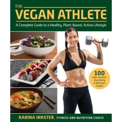 The Vegan Athlete: A Complete Guide to a Healthy, Plant-Based, Active Lifestyle