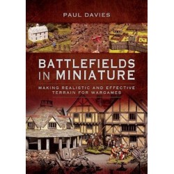 Battlefields in Miniature: Making Realistic and Effective Terrain for Wargames