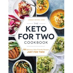 The Keto for Two Cookbook: 100 Delicious, Keto-Friendly Recipes Just for Two!