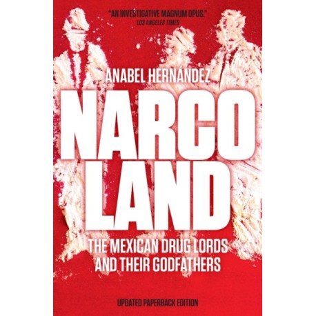 Narcoland: The Mexican Drug Lords and Their Godfathers