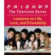 Friends: The Television Series: Lessons on Life, Love, and Friendship