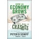 How an Economy Grows and Why It Crashes