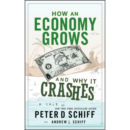How an Economy Grows and Why It Crashes