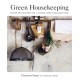 Green Housekeeping: Recipes and Solutions for a Cleaner, More Sustainable Home