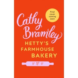 Hetty’s Farmhouse Bakery: The perfect feel-good read from the Sunday Times bestselling author