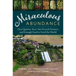 Miraculous Abundance: One Quarter Acre, Two French Farmers, and Enough Food to Feed the World