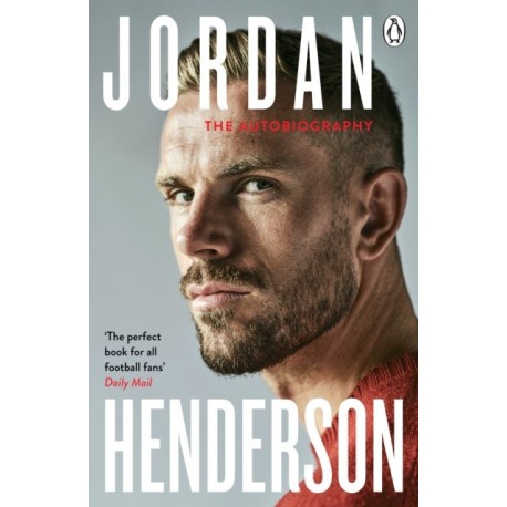 Jordan Henderson: The Autobiography: The must-read autobiography from Liverpool’s beloved captain