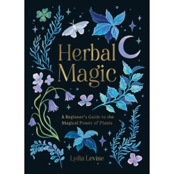Herbal Magic: A Beginner's Guide to the Magical Power of Plants