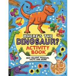 Where’s the Dinosaur? Activity Book: Rex-cellent Puzzles, Facts and More