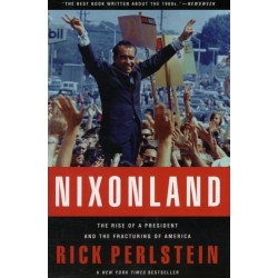 Nixonland: The Rise of a President and the Fracturing of America