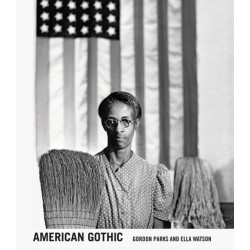 Gordon Parks: American Gothic: Gordon Parks and Ella Watson