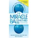 The Miracle Ball Method, Revised Edition: Relieve Your Pain, Reshape Your Body, Reduce Your Stress