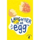 Laughter is an Egg
