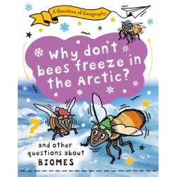 A Question of Geography: Why Don't Bees Freeze in the Arctic?: and other questions about biomes