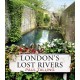 London's Lost Rivers: a beautifully illustrated guide to London's secret rivers