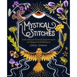 Mystical Stitches: Embroidery for Personal Empowerment and Magical Embellishment