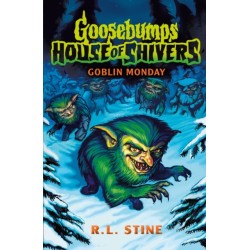 Goosebumps: House of Shivers 2: Goblin Monday: House of Shivers 2: Goblin Monday