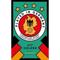Played in Germany: A Footballing Journey Through a Nation's Soul