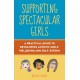 Supporting Spectacular Girls: A Practical Guide to Developing Autistic Girls' Wellbeing and Self-Esteem