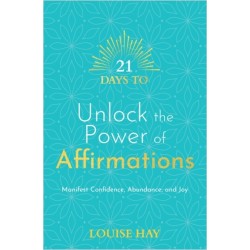 21 Days to Unlock the Power of Affirmations: Manifest Confidence, Abundance and Joy