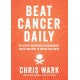 Beat Cancer Daily: 365 Days of Inspiration, Encouragement and Action Steps to Survive and Thrive