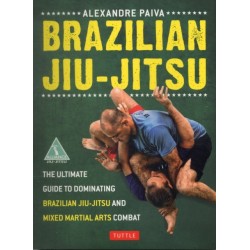 Brazilian Jiu-Jitsu: The Ultimate Guide to Dominating Brazilian Jiu-Jitsu and Mixed Martial Arts Combat