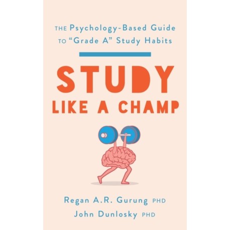 Study Like a Champ: The Psychology-Based Guide to "Grade a" Study Habits
